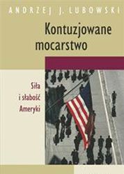 okładka książki Kontuzjowane Mocarstwo. Siła i słabość Ameryki Andrzej Lubowski